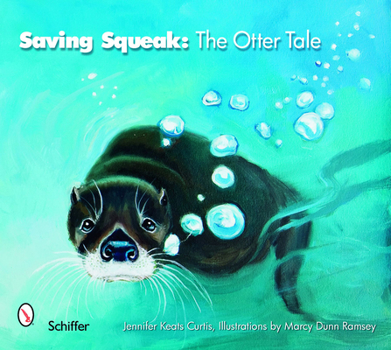 Hardcover Saving Squeak: The Otter Tale Book