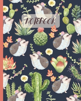 Notebook: Hedgehog & Cactus Succulent Plant - Lined Notebook, Diary, Track, Log & Journal - Cute Gift Idea for Boys Girls Teens Men Women (8" x10" 120 Pages)