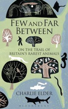 Hardcover Few And Far Between: On The Trail of Britain's Rarest Animals Book