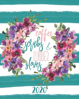 Paperback Coffee Scrubs And Rubber Glovers: 2020 Weekly & Monthly Planner Book