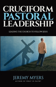 Paperback Cruciform Pastoral Leadership: Leading the Church to Follow Jesus Book