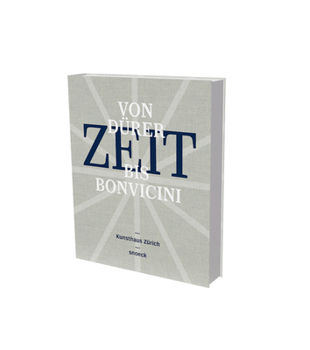 Hardcover Zeit (Time) - From Dürer to Bonvicini: Cat. Kunsthaus Zurich, in Cooperation with Musée International d'Horologie, La Chaux-de Fonds, and Arts at Cern Book