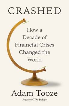 Hardcover Crashed: How a Decade of Financial Crises Changed the World Book