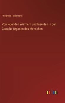 Von lebenden Würmern und Insekten in den Geruchs-Organen des Menschen (German Edition)