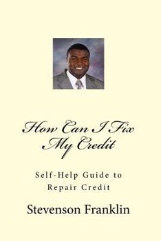 Paperback How Can I Fix My Credit: Self-Help Guide to Repair Credit Book