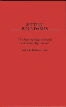 Hardcover Setting Boundaries: The Anthropology of Spatial and Social Organization Book