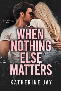 Paperback When Nothing Else Matters: A Heartstrings Novel Book