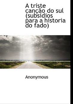 Hardcover A Triste Can O Do Sul (Subsidios Para a Historia Do Fado) [Portuguese] Book