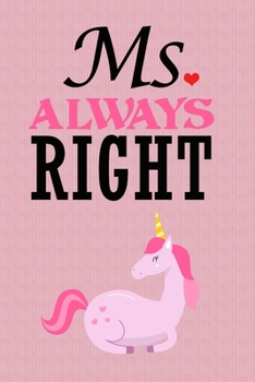 Paperback Ms. Always Right Unicorn: Cute Girls Journal Notebook, 6 x 9 Inches,120 Lined Writing Pages, Matte Finish Book