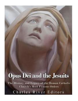 Paperback Opus Dei and the Jesuits: The History and Legacy of the Roman Catholic Church's Most Famous Orders Book