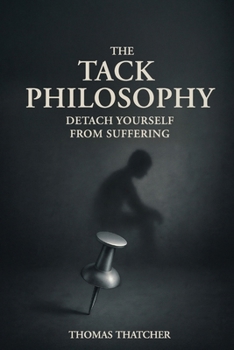 Paperback The Tack Philosophy: Detach Yourself From Suffering Book
