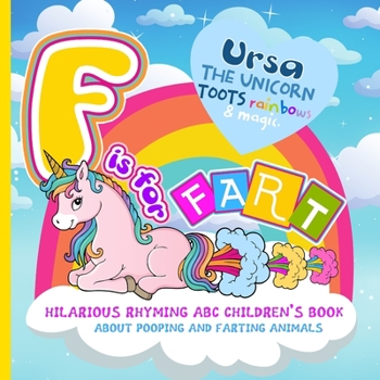 Paperback F is for Fart A Hilarious Rhyming ABC Children's Book About Pooping and Farting Animals - Ursa the Unicorn Toots Rainbows & Magic: Perfect for Stress Book