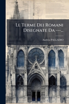 Paperback Le Terme Dei Romani Disegnate Da ---... [Italian] Book