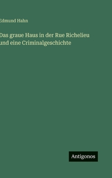 Hardcover Das graue Haus in der Rue Richelieu und eine Criminalgeschichte [German] Book