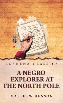 Hardcover A Negro Explorer at the North Pole Book
