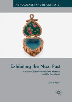 Paperback Exhibiting the Nazi Past: Museum Objects Between the Material and the Immaterial Book