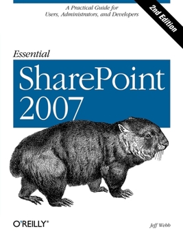Paperback Essential SharePoint 2007: A Practical Guide for Users, Administrators and Developers Book