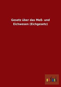 Paperback Gesetz über das Meß- und Eichwesen (Eichgesetz) [German] Book