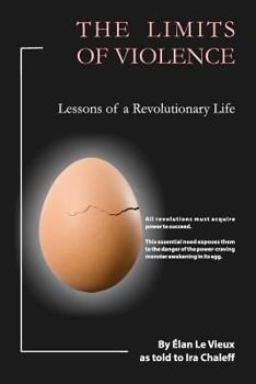 Paperback The Limits of Violence: Lessons of a Revolutionary Life Book