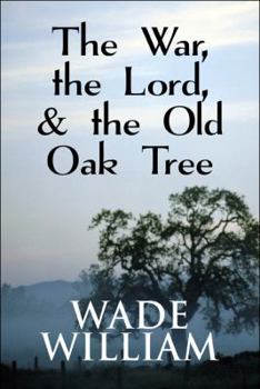 Paperback The War, the Lord, & the Old Oak Tree Book