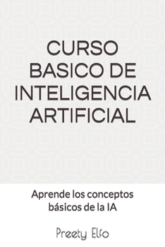 Paperback Curso Basico de Inteligencia Artificial: Aprende los conceptos básicos de la IA [Spanish] Book