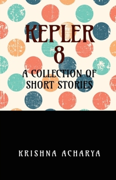 Kepler 8: A Collection of Short Stories