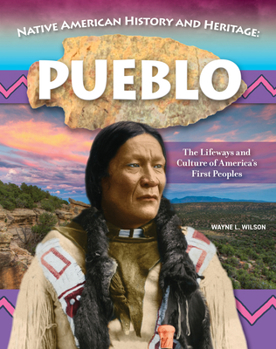 Paperback Native American History and Heritage: Pueblo: The Lifeways and Culture of America's First Peoples Book