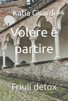 Paperback Volere è partire: Friuli detox [Italian] Book