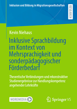 Paperback Inklusive Sprachbildung Im Kontext Von Mehrsprachigkeit Und Sonderpädagogischer Förderbedarf: Theoretische Verbindungen Und Rekonstruktive Studienerge [German] Book