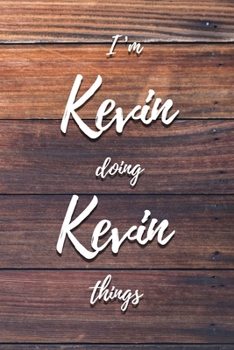 Paperback I'm Kevin Doing Kevin Things: 6x9" Dot Bullet Notebook/Journal Funny Gift Idea Book