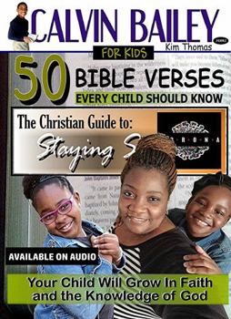 Paperback The Christian Guide to Staying Safe: Calvin Bailey Series for Kids: 50 Bible Verses Every Child Should Know Book