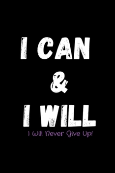 Paperback I Can & I Will - I Will Never Give Up!: Productivity Journal - Notebook to Write In For Productivity & Goal Setting - For Highly Effective Days - Succ Book