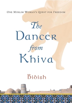 Paperback The Dancer from Khiva: One Muslim Woman's Quest for Freedom Book