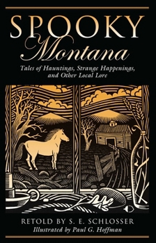 Paperback Spooky Montana: Tales Of Hauntings, Strange Happenings, And Other Local Lore, First Edition Book