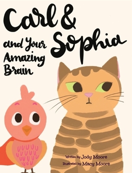 Hardcover Carl and Sophia and Your Amazing Brain Book