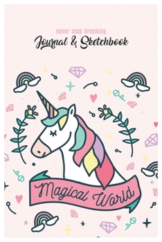 Never Stop Dreaming Journal & Sketchbook: Unicorn Is Real Dream Come True Cute Unicorn Blank Ruled Line and Unline Journal and SketchBook for Girls ... 6in x 9in x 120 Pages Magical Unicorn Kawaii