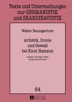 Hardcover Artistik, Ironie und Gewalt bei Knut Hamsun: Aufsaetze, Vortraege, Artikel, Essays und Interview [German] Book