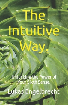 Paperback The Intuitive Way.: Unlocking the Power of Your Sixth Sense. Book