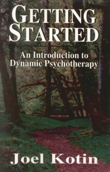 Hardcover Getting Started: An Introduction to Dynamic Psychotherapy Book