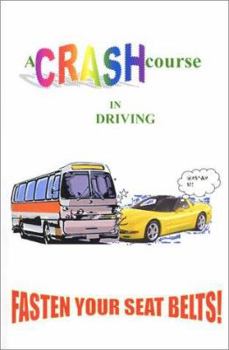 Paperback A Crash Course In Driving Fasten Your Seat Belts! Book