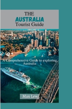Paperback The Australia Tourist Guide: A Comprehensive Guide to Exploring Australia Book