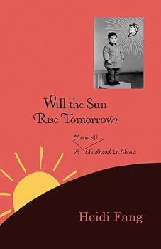 Paperback Will the sun rise tomorrow?: A (normal) childhood in China Book