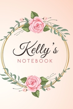 Paperback KELLY'S Customized Floral Notebook / Journal 6x9 Ruled Lined 120 Pages School Degree Student Graduation university: KELLY'S Personalized Name With flo Book