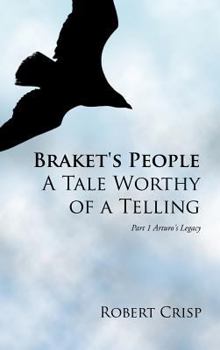 Hardcover Braket's People a Tale Worthy of a Telling: Part 1 Arturo's Legacy Book