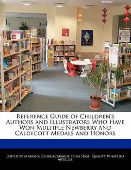 Paperback Reference Guide of Children's Authors and Illustrators Who Have Won Multiple Newberry and Caldecott Medals and Honors Book