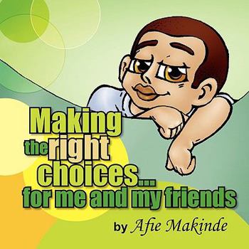 Paperback Making the Right Choices... for Me and My Friends Book