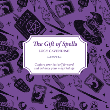 Paperback The Gift of Spells: Conjure Your Best Self Forward and Enhance Your Magickal Life Book