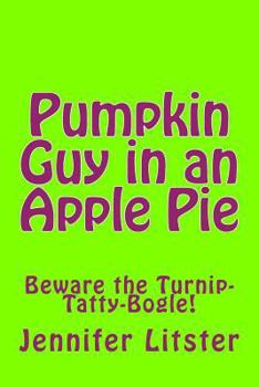 Paperback Pumpkin Guy in an Apple Pie: Beware the Turnip-Tatty-Bogle! Book
