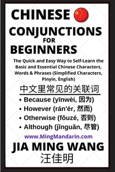 Paperback Chinese Conjunctions For Beginners - The Quick and Easy Way to Self-Learn the Basic and Essential Chinese Characters, Words & Phrases (Simplified Char [Large Print] Book