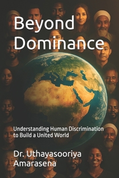 Beyond Dominance: Understanding Human Discrimination to Build a United World